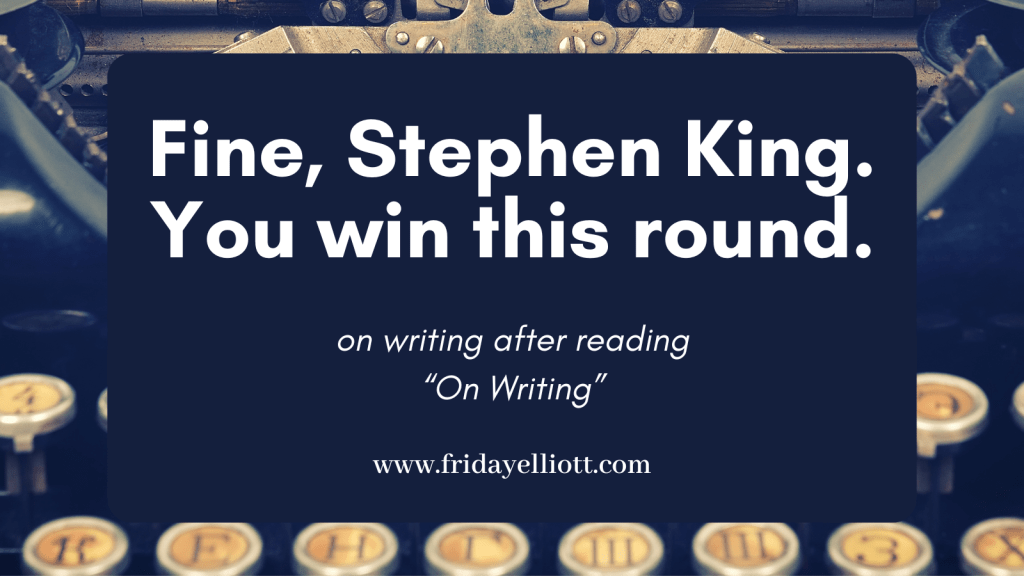 Fine, Stephen King. You win this round.